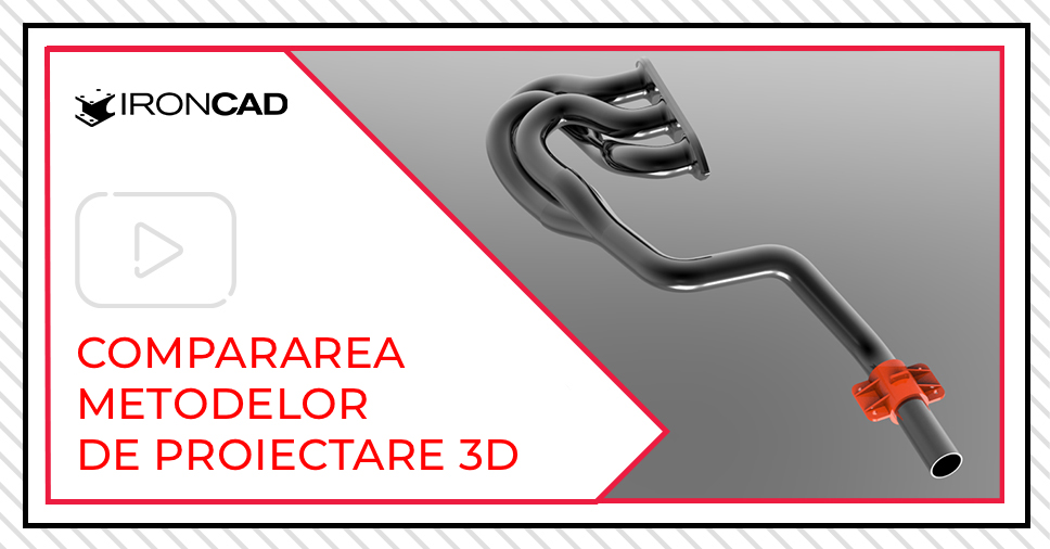 IRONCAD - Compararea metodelor de proiectare 3D