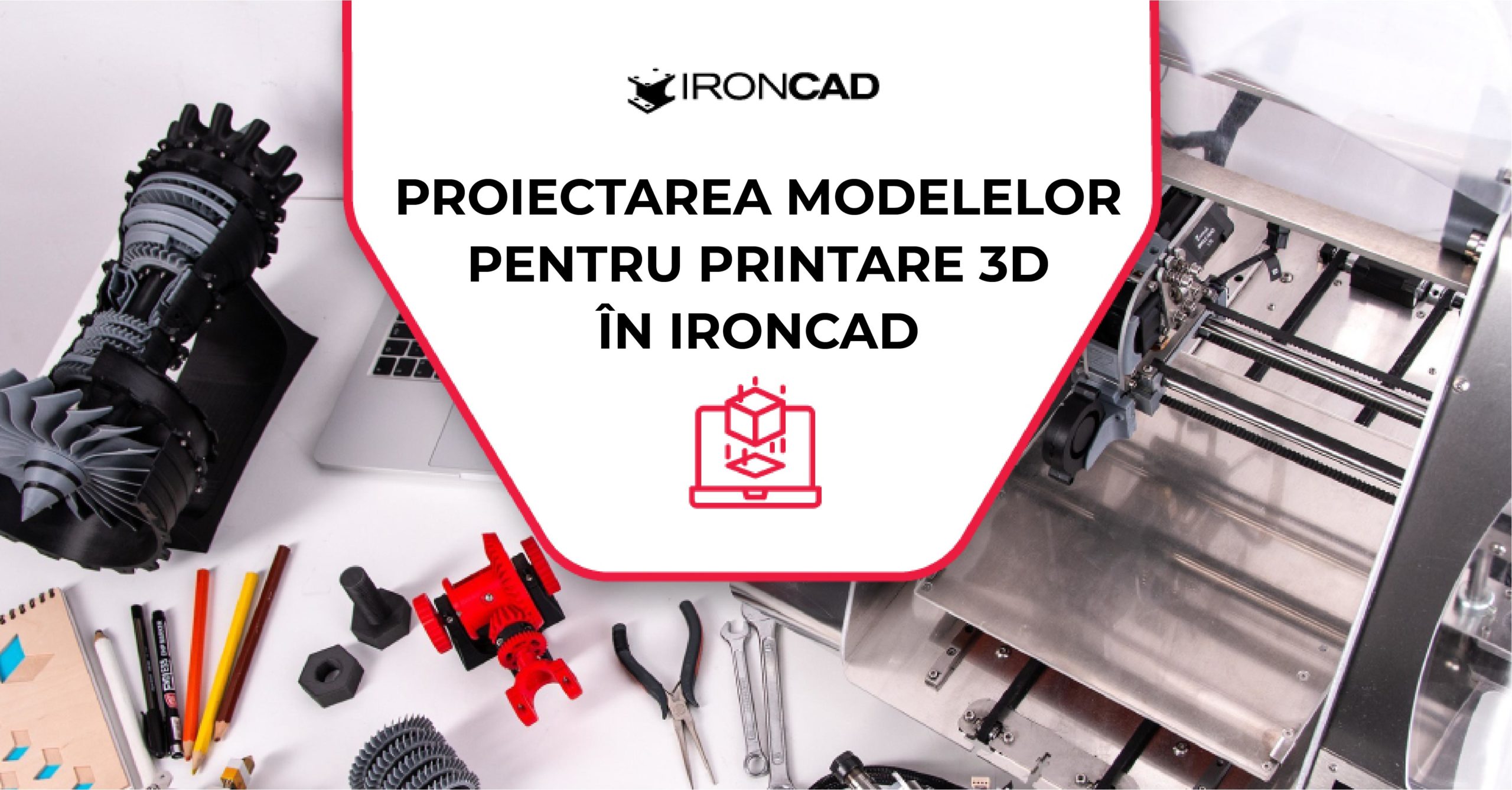 Proiectarea modelelor pentru printare 3D în IRONCAD